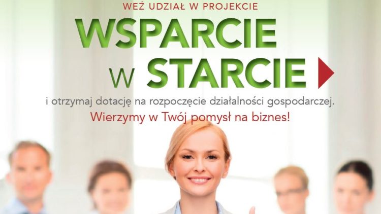 Projekt „WSPARCIE W STARCIE” – dotacje na rozpoczęcie działalności gospodarczej