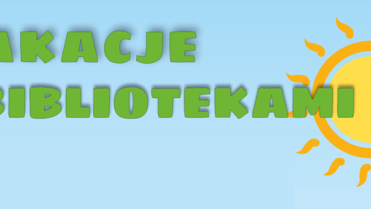 Zapraszamy dzieci na zajęcia wakacyjne do Bibliotek !