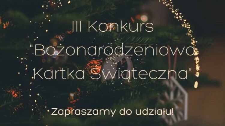 Zapraszamy do udziału w III Konkursie „Bożonarodzeniowa Kartka Świąteczna”!