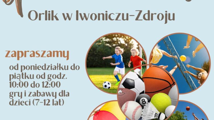 Wakacje pełne ruchu? Tylko na Orliku w Iwoniczu-Zdroju!