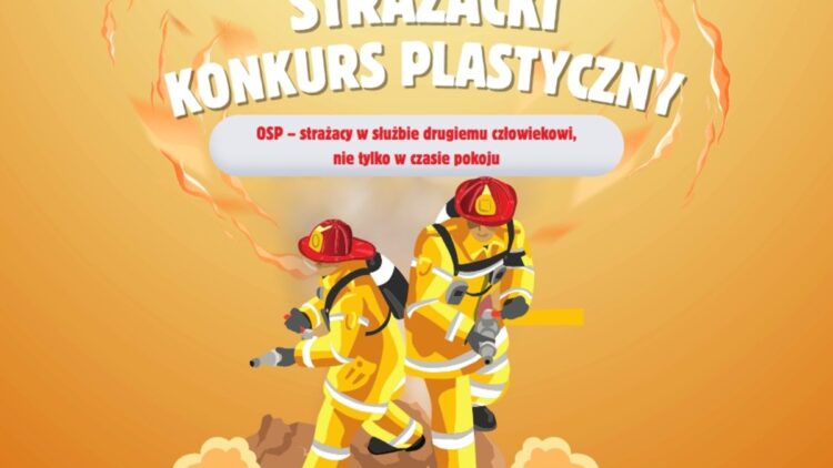 STRAŻACKI KONKURS PLASTYCZNY! – „OSP – strażacy w służbie drugiemu człowiekowi, nie tylko w czasie pokoju”